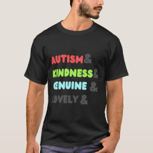 Autism&amp Kindness&amp Genuine&amp Lovely Autism  T-Shirt