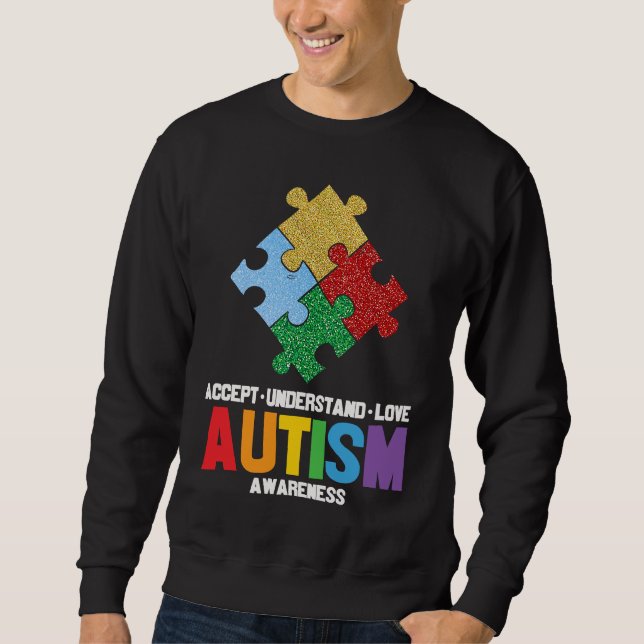 Autism Awareness Accept Understand Love Autism Awa Sweatshirt (Vorderseite)