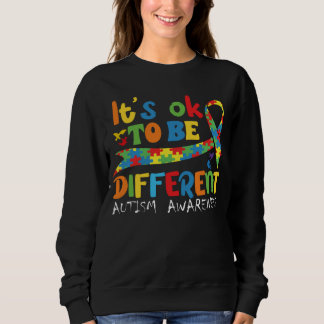 Autism Awareness Acceptance Its Ok To Be Different Sweatshirt