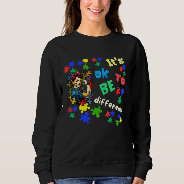 Autism Awareness Acceptance Rosie Its Ok To Be Dif Sweatshirt (Vorderseite)