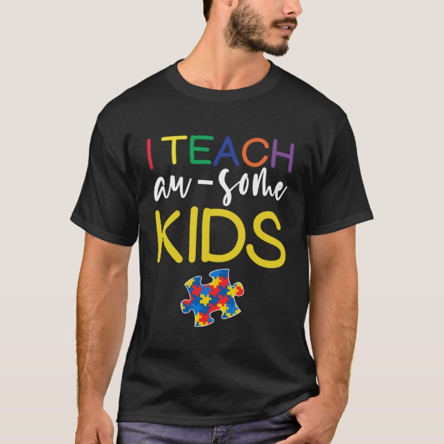 Autism Awareness  For Teacher I Teach Awesome Kids T-Shirt (Vorderseite)