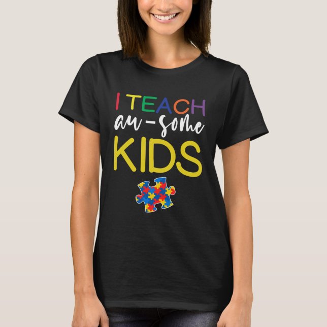 Autism Awareness  For Teacher I Teach Awesome Kids T-Shirt (Vorderseite)