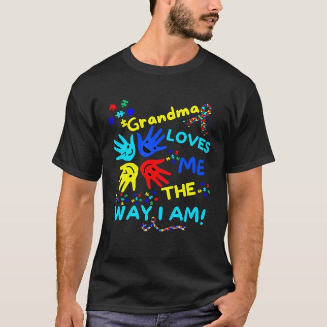 Autism Awareness Grandma Loves Me The Way I Am Unm T-Shirt (Vorderseite)