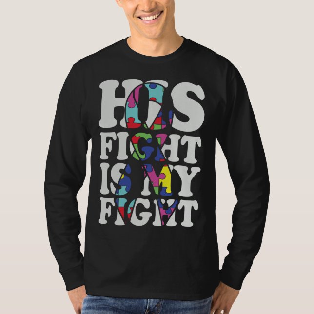 Autism Awareness His Fight Is My Fight Support Aut T-Shirt (Vorderseite)