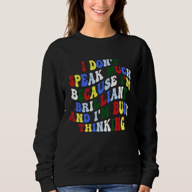 Autism Awareness I Don t Speak Much Because I m Br Sweatshirt (Vorderseite)