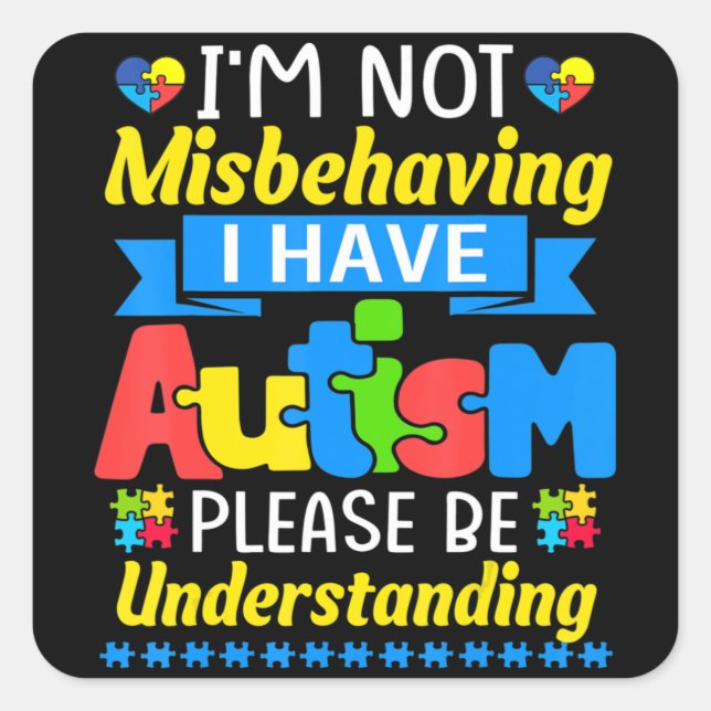 Autism Awareness I'm Not Misbehaving I Have Autism Quadratischer Aufkleber (Vorderseite)