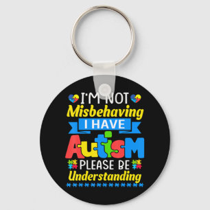Autism Awareness I'm Not Misbehaving I Have Autism Schlüsselanhänger