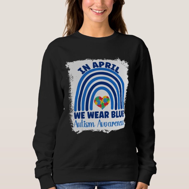 Autism Awareness In April We Wear Blue Autism Awar Sweatshirt (Vorderseite)