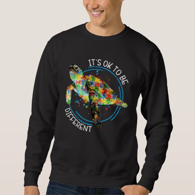 Autism Awareness  Its Ok To Be Different Sea Turtl Sweatshirt (Vorderseite)