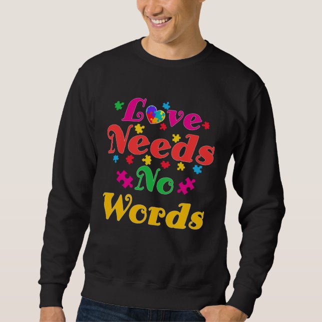 Autism Awareness Love Needs No Words  4 Sweatshirt (Vorderseite)