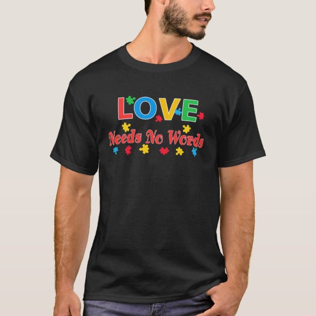 Autism Awareness Love Needs No Words  6 T-Shirt (Vorderseite)