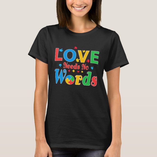 Autism Awareness Love Needs No Words  7 T-Shirt (Vorderseite)