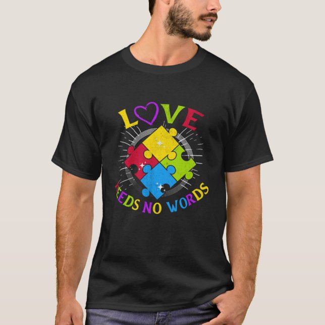 Autism Awareness Love Needs No Words Autism Specia T-Shirt (Vorderseite)