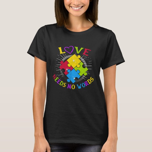 Autism Awareness Love Needs No Words Autism Specia T-Shirt (Vorderseite)