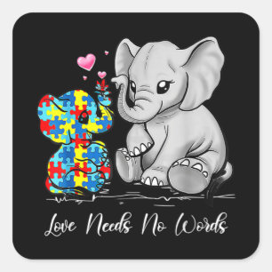 Autism Awareness Love Needs No Words Elephant Supp Quadratischer Aufkleber