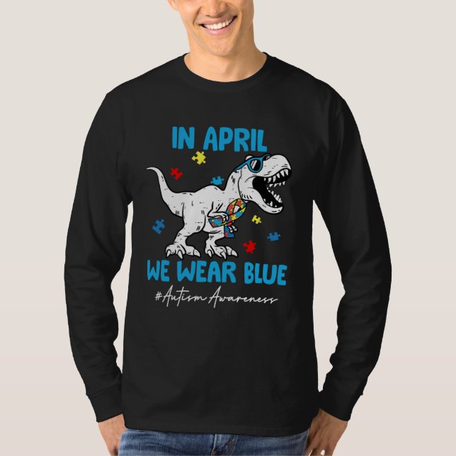 Autism Awareness Month Dinosaur Rex In April We We T-Shirt (Vorderseite)