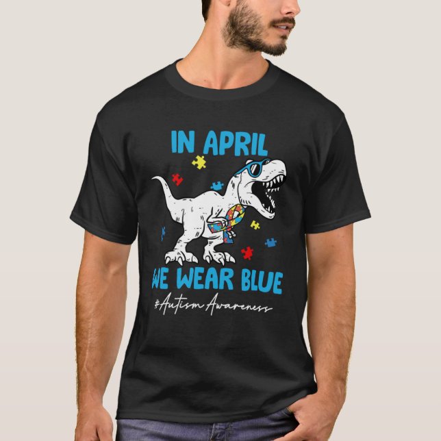 Autism Awareness Month Dinosaur Rex In April We We T-Shirt (Vorderseite)