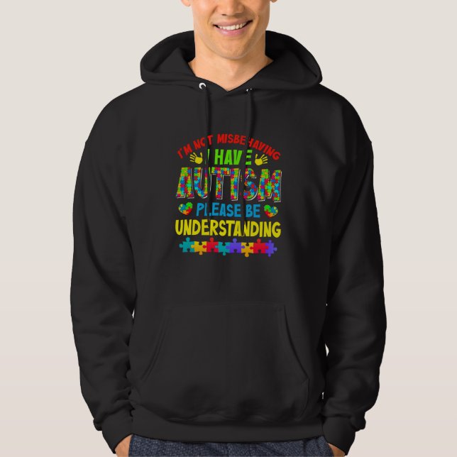 Autism Awareness Month I m Not Misbehaving I Have  Hoodie (Vorderseite)