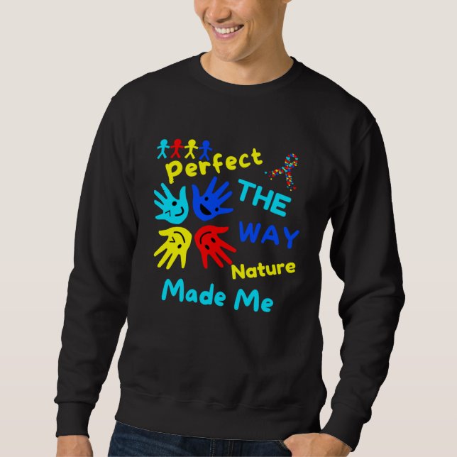 Autism Awareness Perfect As Nature Made Me Unmaski Sweatshirt (Vorderseite)
