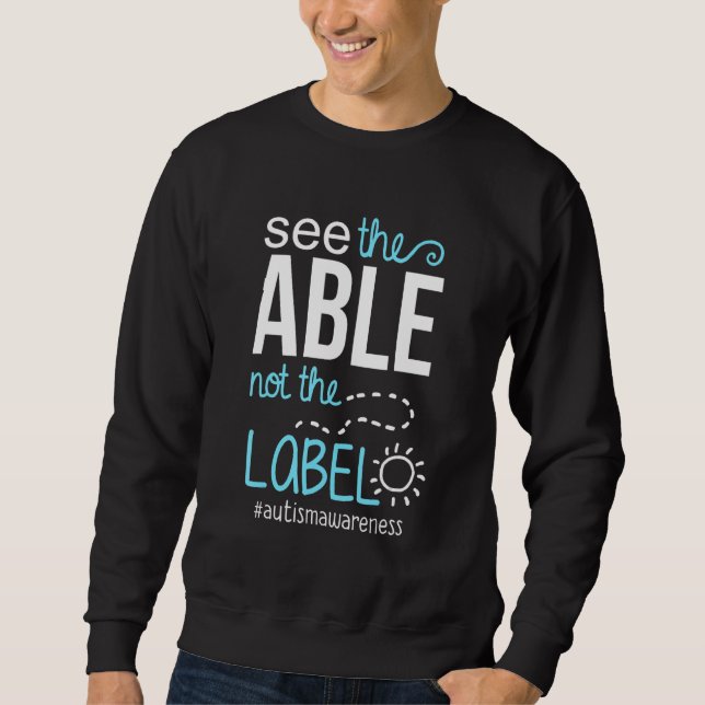 Autism Awareness See the Able Not the Label Men Wo Sweatshirt (Vorderseite)
