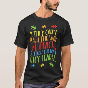 Autism Awareness Teacher Autistic Teach Learn T-Shirt