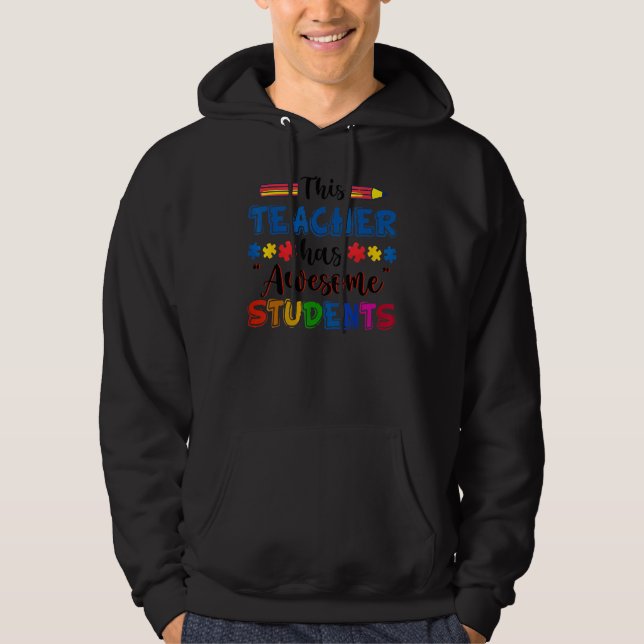 Autism Awareness This Teacher Has Awesome Students Hoodie (Vorderseite)