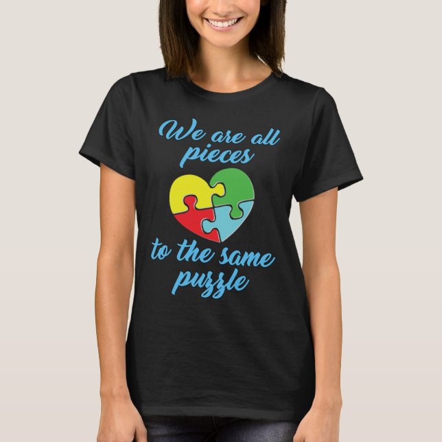 Autism Awareness  We Are All Pieces To The Same Pu T-Shirt (Vorderseite)