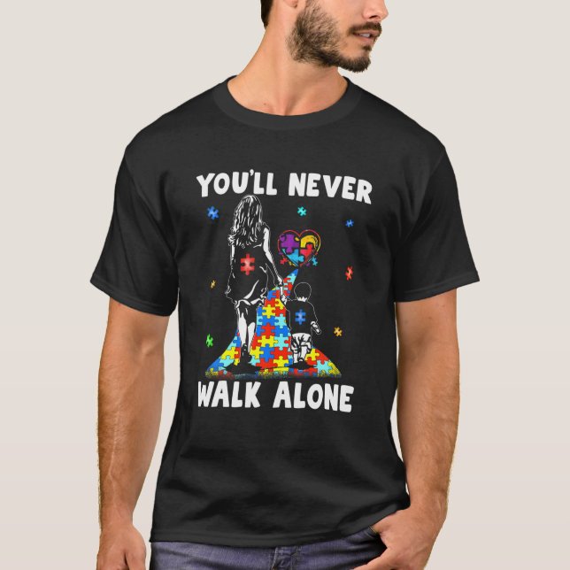 Autism Awareness You Will Never Walk-Alone Support T-Shirt (Vorderseite)