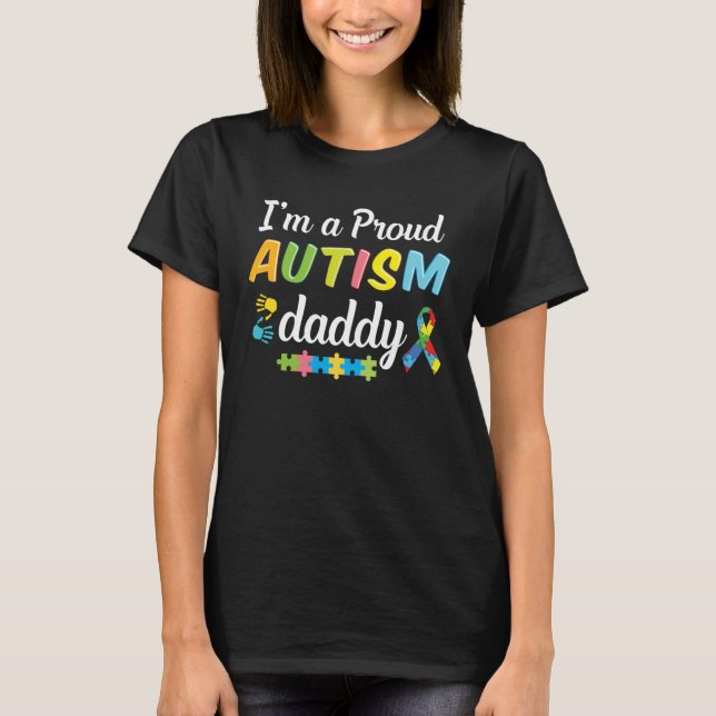Autism Dad Awareness I m A Proud Autism Daddy of a T-Shirt (Vorderseite)