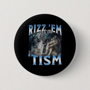 Autism Funny Rizz Em mit dem Tismus Wolf Meme Button