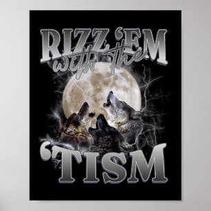 Autism Funny Rizz Em mit Tism Meme Autistic W Poster