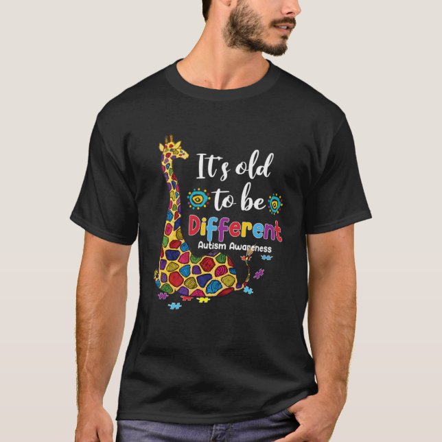 Autism Giraffe It s Old To Be A Different Autism A T-Shirt (Vorderseite)