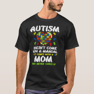 Autism Heart Come Manual Mom Awareness T-Shirt