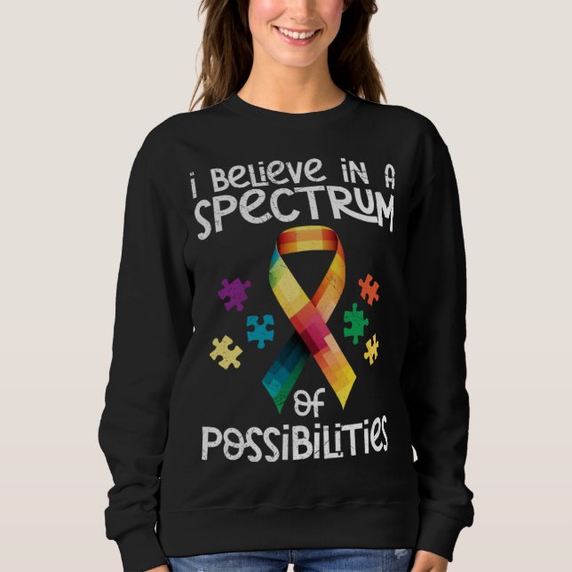 Autism I believe in a spectrum of possibilities Au Sweatshirt (Vorderseite)