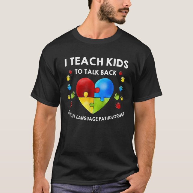 Autism I Teach Kids To Talk Back   Speech Therapis T-Shirt (Vorderseite)