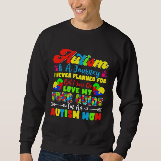 Autism Is A Journey I Never Planned Love My Tour G Sweatshirt (Vorderseite)