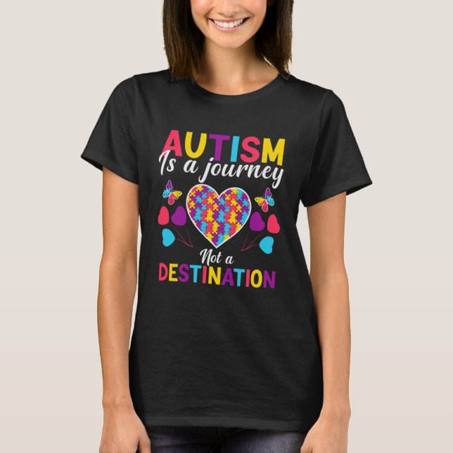 Autism is a journey not a destination  Autism Awar T-Shirt (Vorderseite)