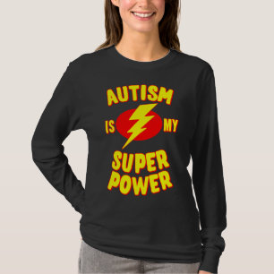 Autism Is My Super Power     T-Shirt