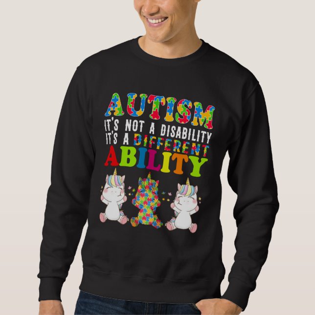 Autism Is Not a Disability It s a Different Abilit Sweatshirt (Vorderseite)