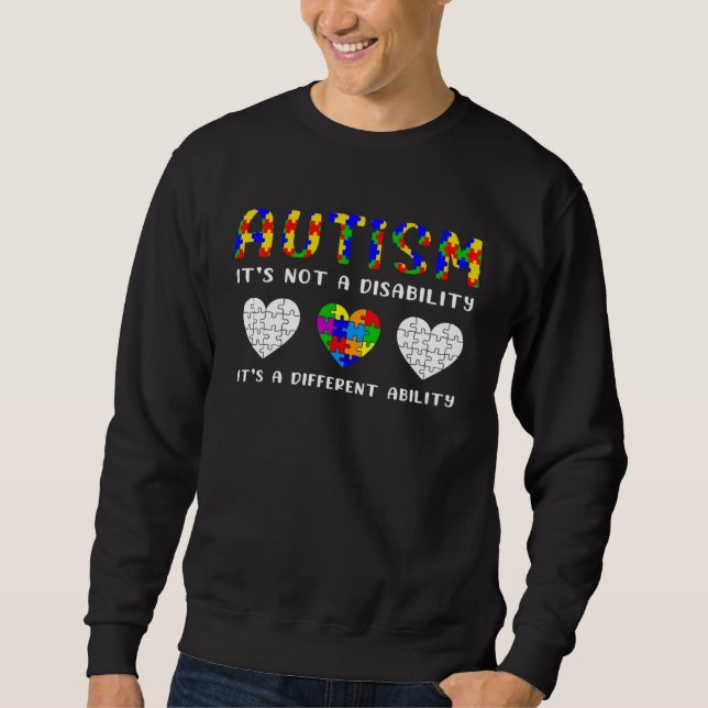 Autism Is Not a Disability it s a Different Abilit Sweatshirt (Vorderseite)