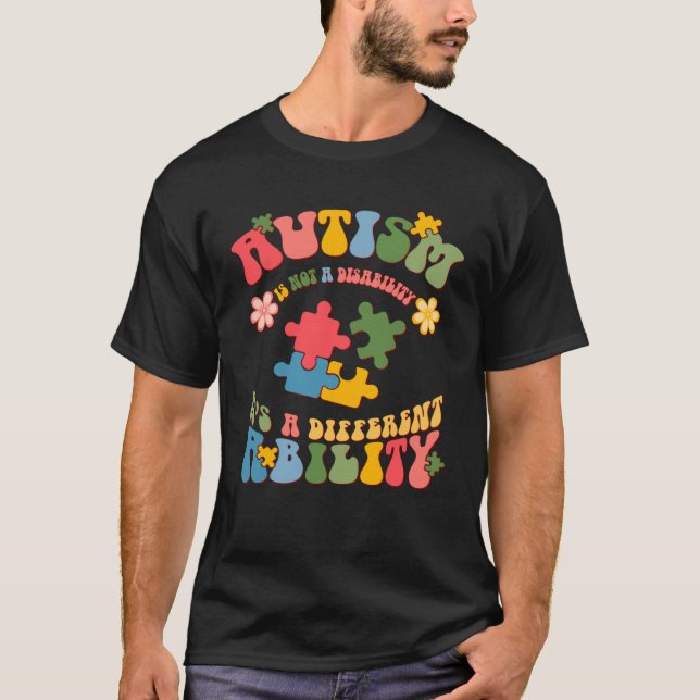 Autism Is Not A Disability It s A Different Abilit T-Shirt (Vorderseite)
