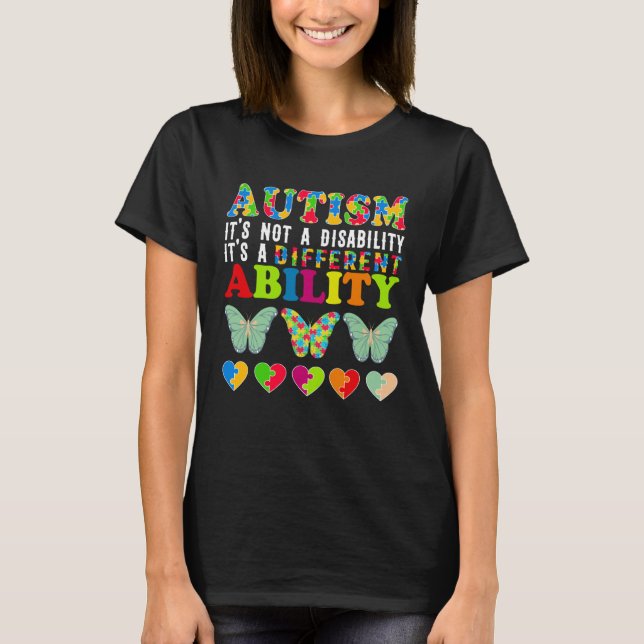Autism Is Not a Disability It s a Different Abilit T-Shirt (Vorderseite)