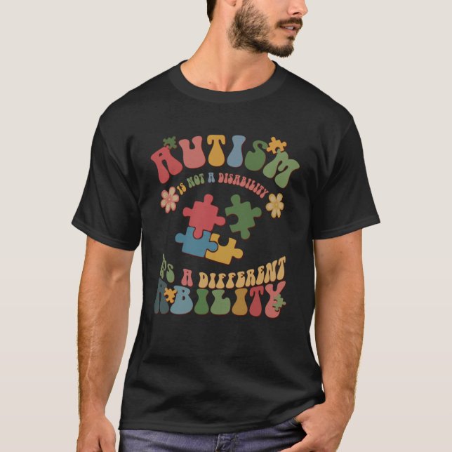 Autism Is Not A Disability It s A Different Abilit T-Shirt (Vorderseite)