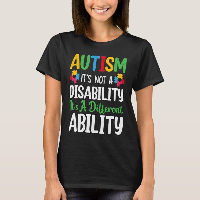 Autism Is Not A Disability It's A Different Abilit T-Shirt (Vorderseite)