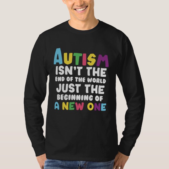 Autism isn t the end of the World T-Shirt (Vorderseite)