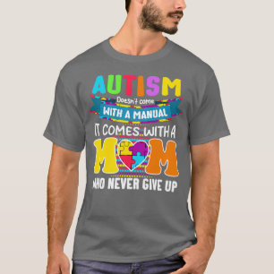 Autism Mom Doesnt Come With A Manual Women Autism T-Shirt
