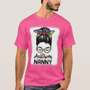 Autism Nanny Messy Bun gebleicht Autismus Bewussts T-Shirt