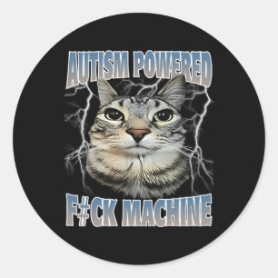 Autism Powered F#ck Machine Funny Cat Meme Autisti Runder Aufkleber