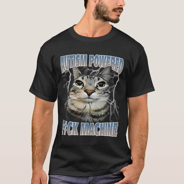 Autism Powered F#ck Machine Funny Cat Meme Autisti T-Shirt (Vorderseite)