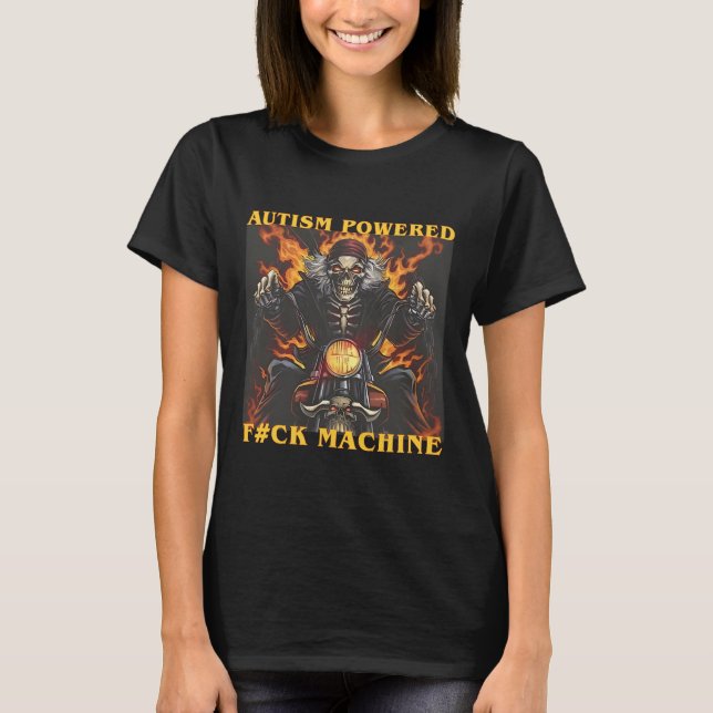 Autism Powered F#ck Machine Funny Skeleton Meme T-Shirt (Vorderseite)